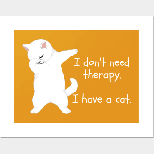 I don't need therapy. I have a cat. Posters and Art